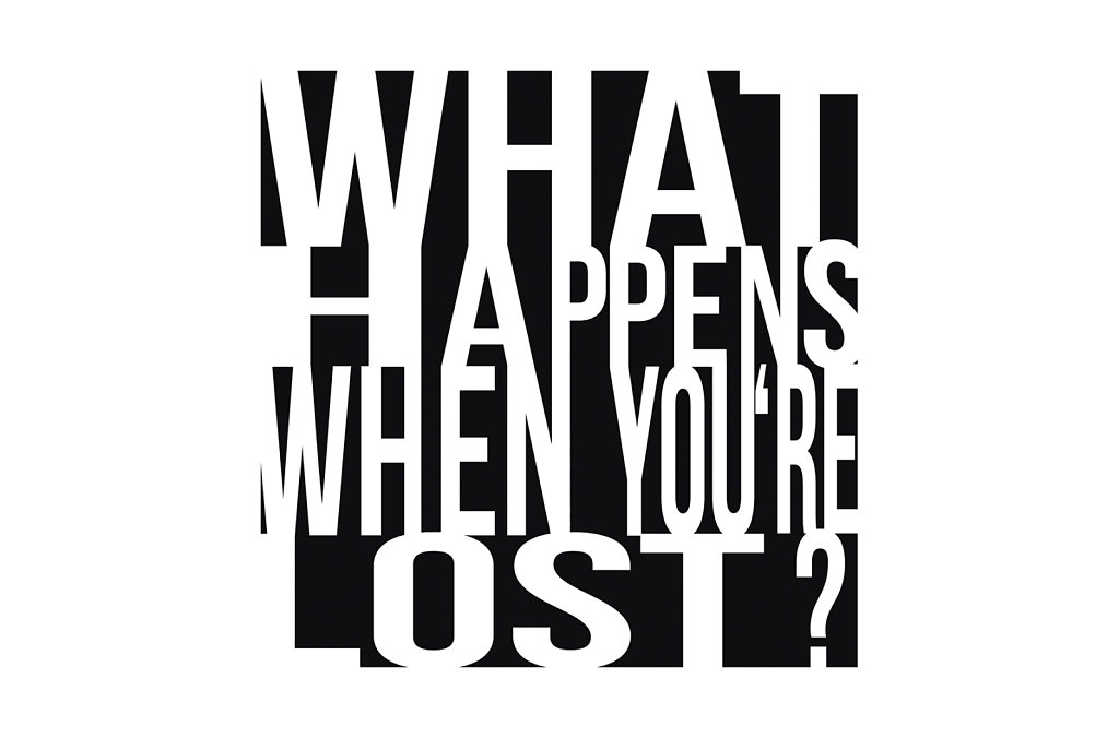 What happens when you're lost ?